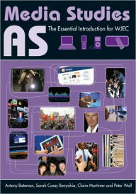 Title: AS Media Studies: The Essential Introduction for WJEC, Author: Antony Bateman