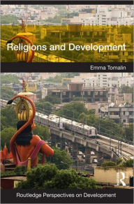 Title: Religions and Development / Edition 1, Author: Emma Tomalin