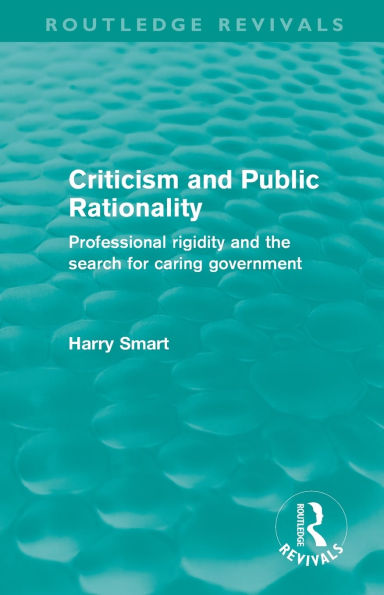 Criticism and Public Rationality: Professional Rigidity the Search for Caring Government