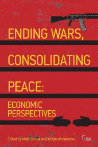 Title: Ending Wars, Consolidating Peace: Economic Perspectives / Edition 1, Author: Mats Berdal