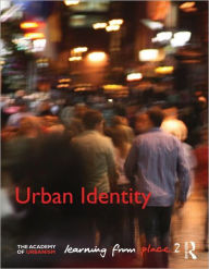 Title: Urban Identity: Learning from Place / Edition 1, Author: Brian Evans