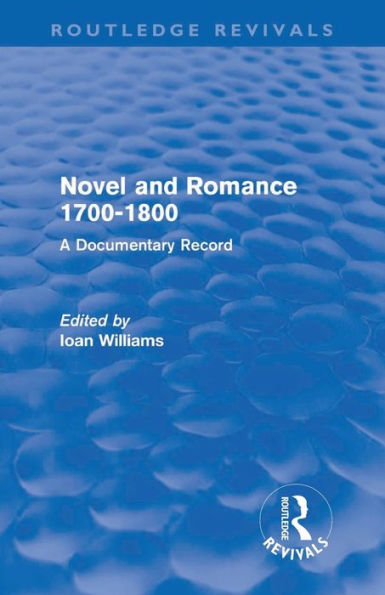 Novel and Romance 1700-1800 (Routledge Revivals): A Documentary Record