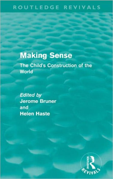 Making Sense (Routledge Revivals): the Child's Construction of World