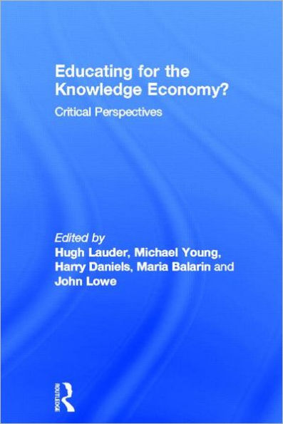 Educating for the Knowledge Economy?: Critical Perspectives / Edition 1