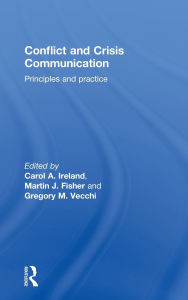 Title: Conflict and Crisis Communication: Principles and Practice, Author: Carol Ireland