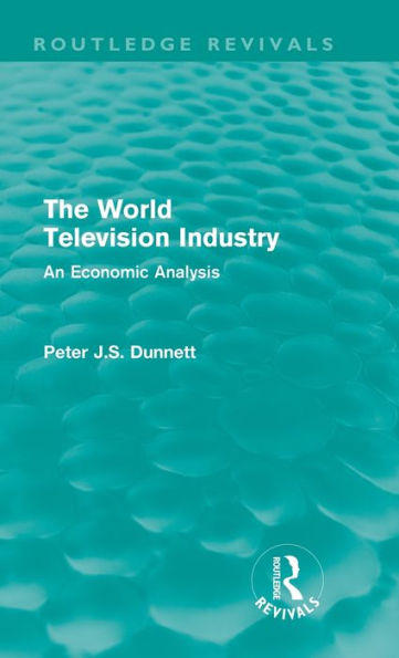 The World Television Industry (Routledge Revivals): An Economic Analysis