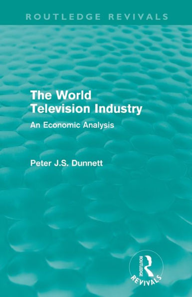 The World Television Industry (Routledge Revivals): An Economic Analysis / Edition 1