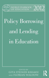 Title: World Yearbook of Education 2012: Policy Borrowing and Lending in Education, Author: Gita Steiner-Khamsi