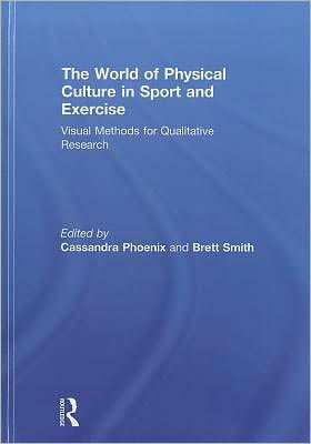 The World of Physical Culture in Sport and Exercise: Visual Methods for Qualitative Research