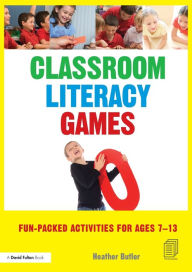 Title: Classroom Literacy Games: Fun-packed activities for ages 7-13, Author: Heather Butler