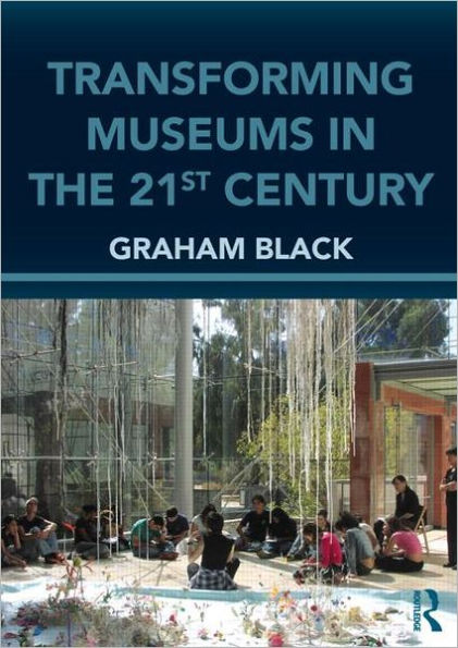 Transforming Museums in the Twenty-first Century / Edition 1