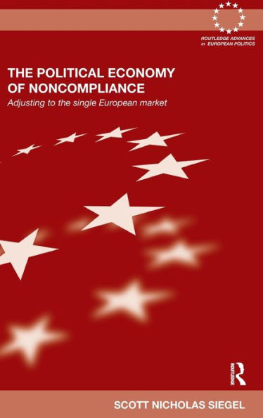 The Political Economy of Noncompliance: Adjusting to the Single European Market / Edition 1