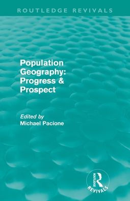 Population Geography: Progress & Prospect (Routledge Revivals)