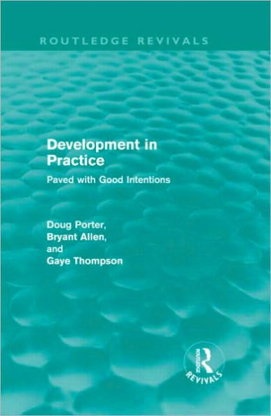 Development in Practice (Routledge Revivals): Paved with good intentions / Edition 1