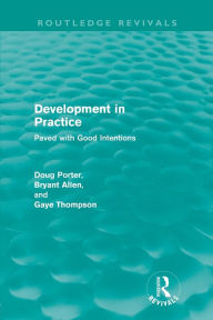 Title: Development in Practice (Routledge Revivals): Paved with good intentions, Author: Doug Porter