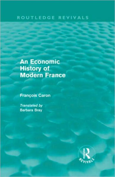 An Economic History of Modern France (Routledge Revivals) / Edition 1
