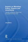 Keynes on Monetary Policy, Finance and Uncertainty: Liquidity Preference Theory and the Global Financial Crisis / Edition 1