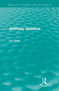 Title: Anthony Giddens (Routledge Revivals), Author: Ian Craib