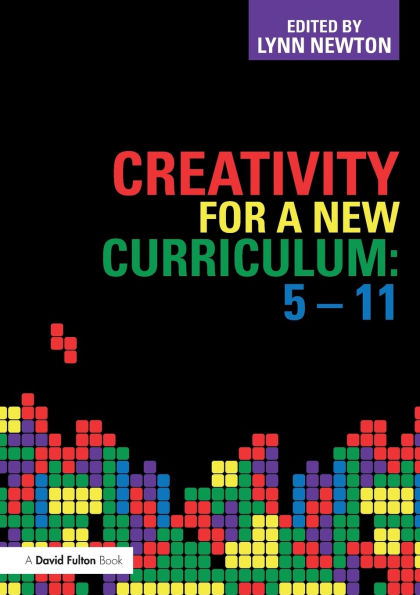 Creativity for a New Curriculum: 5-11