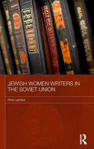 Title: Jewish Women Writers in the Soviet Union, Author: Rina Lapidus