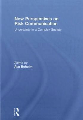 New Perspectives on Risk Communication: Uncertainty in a Complex Society / Edition 1