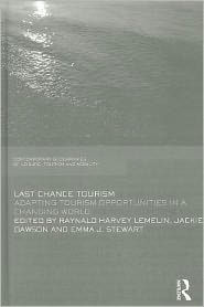 Title: Last Chance Tourism: Adapting Tourism Opportunities in a Changing World, Author: Harvey Lemelin