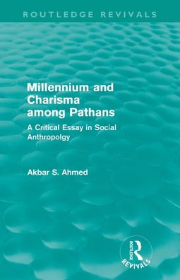 Millennium and Charisma Among Pathans (Routledge Revivals): A Critical Essay in Social Anthropology / Edition 1
