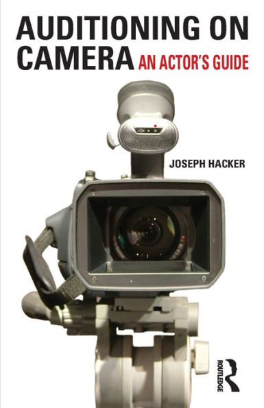 Auditioning On Camera: An Actor's Guide
