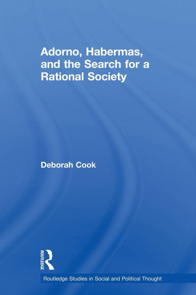 Adorno, Habermas and the Search for a Rational Society