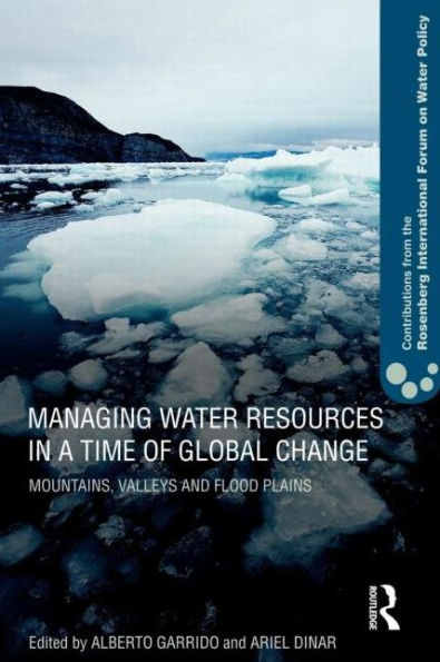 Managing Water Resources a Time of Global Change: Contributions from the Rosenberg International Forum on Policy