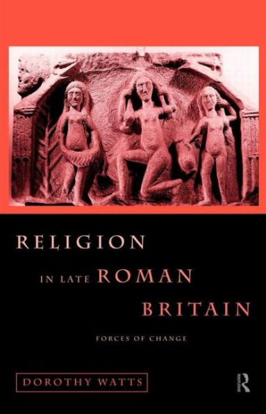 Religion Late Roman Britain: Forces of Change