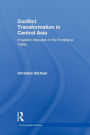 Conflict Transformation in Central Asia: Irrigation disputes in the Ferghana Valley