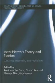 Title: Actor-Network Theory and Tourism: Ordering, Materiality and Multiplicity, Author: René van der Duim