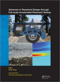 Title: Advances in Pavement Design through Full-scale Accelerated Pavement Testing / Edition 1, Author: David Jones