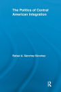 The Politics of Central American Integration