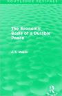 The Economic Basis of a Durable Peace (Routledge Revivals)