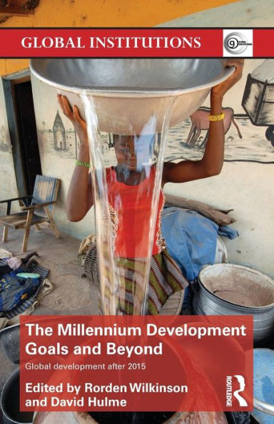 The Millennium Development Goals and Beyond: Global Development after 2015 / Edition 1