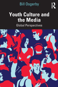 Title: Youth Culture and the Media: Global Perspectives, Author: Bill Osgerby