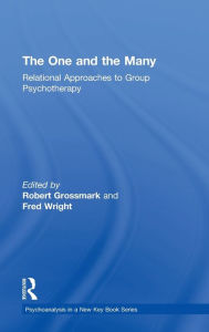 Title: The One and the Many: Relational Approaches to Group Psychotherapy / Edition 1, Author: Robert Grossmark