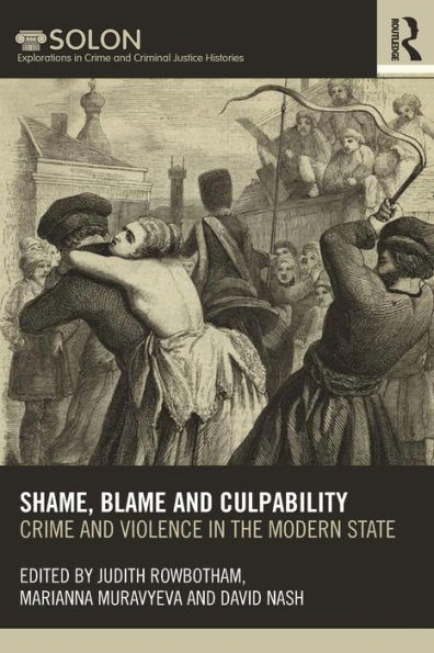 Shame, Blame, and Culpability: Crime violence the modern state