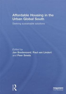 Affordable Housing in the Urban Global South: Seeking Sustainable Solutions / Edition 1