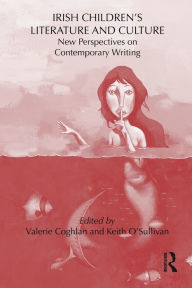 Title: Irish Children's Literature and Culture: New Perspectives on Contemporary Writing / Edition 1, Author: Keith O'Sullivan
