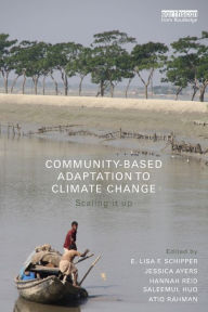 Title: Community-Based Adaptation to Climate Change: Scaling it up / Edition 1, Author: E. Lisa Schipper