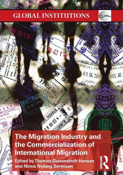 The Migration Industry and the Commercialization of International Migration / Edition 1