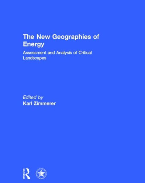 The New Geographies of Energy: Assessment and Analysis of Critical Landscapes