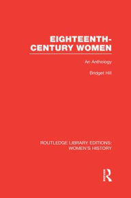Title: Eighteenth-century Women: An Anthology, Author: Bridget Hill