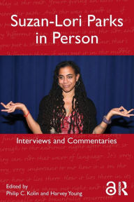 Title: Suzan-Lori Parks in Person: Interviews and Commentaries, Author: Philip Kolin