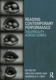 Title: Reading Contemporary Performance: Theatricality Across Genres / Edition 1, Author: Gabrielle Cody