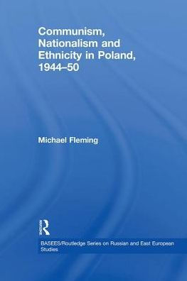 Communism, Nationalism and Ethnicity Poland, 1944-1950