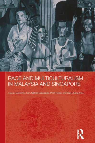 Race and Multiculturalism Malaysia Singapore